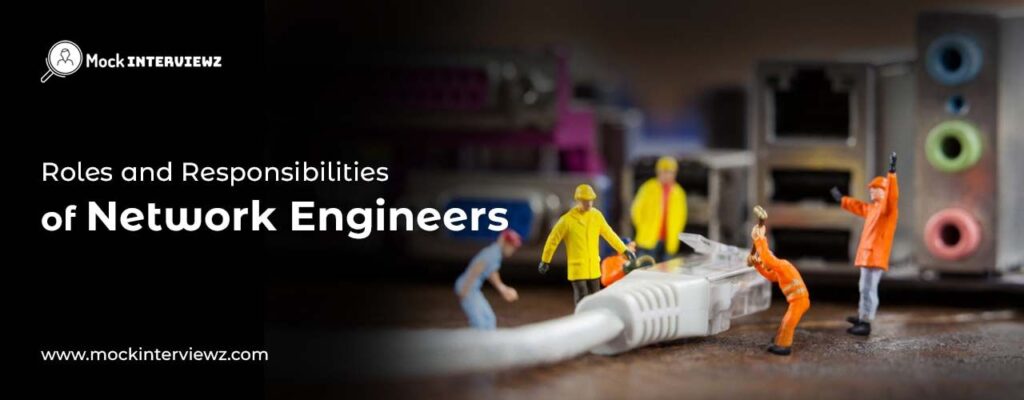 roles and responsibilities of network engineer